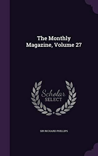 The Monthly Magazine, Volume 27