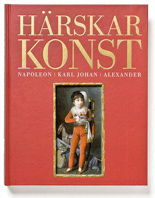 Härskarkonst: Napoleon, Karl Johan, Alexander