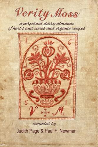 Verity Moss: A Perpetual Diary Almanac of Herbs and Cures and Organic Recipes