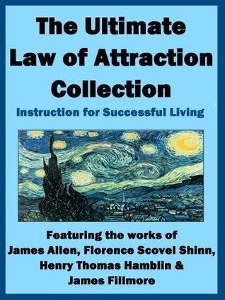 The Ultimate Law of Attraction Collection: Instruction for Successful Living