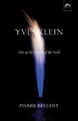 Yves Klein: Fire at the Heart of the Void
