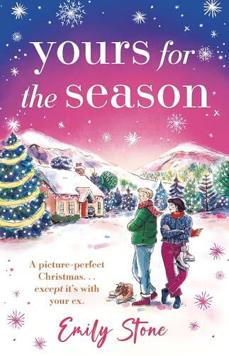 Yours for the Season: A picture-perfect Christmas. Except it's with your ex...