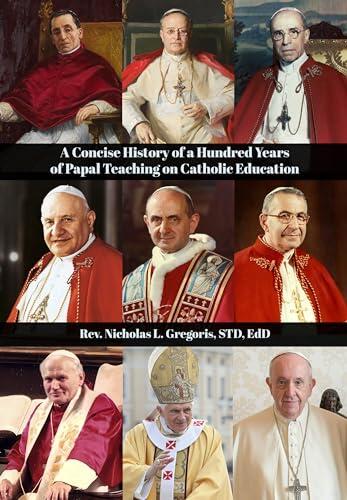 A Concise History of a Hundred Years of Papal Teaching on Catholic Education
