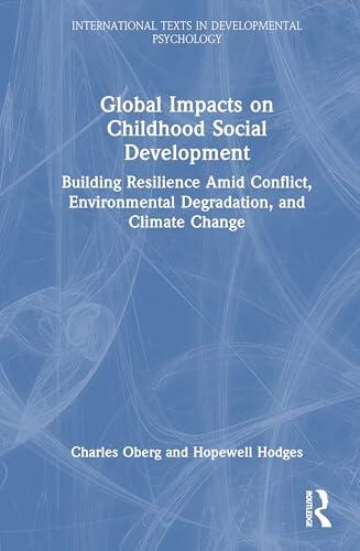 Global Impacts on Childhood Social Development: Building Resilience Amid Conflict, Environmental Degradation, and Climate Change