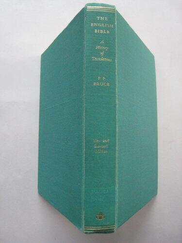 The English Bible: A History of Translations from the Earliest English Versions to the New English Bible