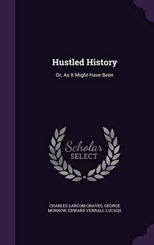Hustled History: Or; As It Might Have Been
