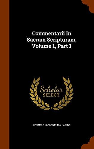 Commentarii In Sacram Scripturam, Volume 1, Part 1