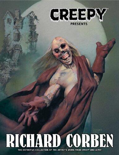 Creepy Presents Richard Corben (Creepy Archives) by Various Author Bruce Jones Doug Moench Richard Corben
