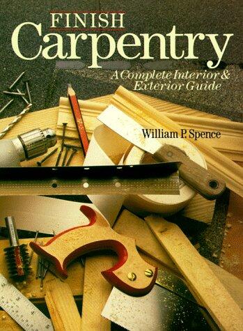 Finish Carpentry: A Complete Interior and Exterior Guide