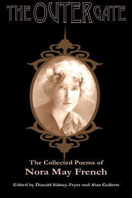 The Outer Gate: The Collected Poems of Nora May French