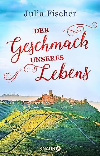 Der Geschmack unseres Lebens: Roman