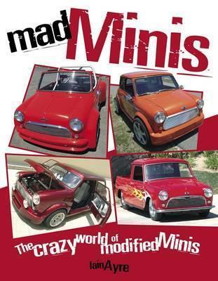 Mad Minis: The Crazy World of Modified Minis