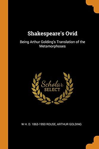 Shakespeare's Ovid: Being Arthur Golding's Translation of the Metamorphoses