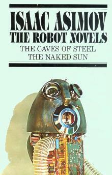 The Robot Novels: The Caves of Steel / The Naked Sun