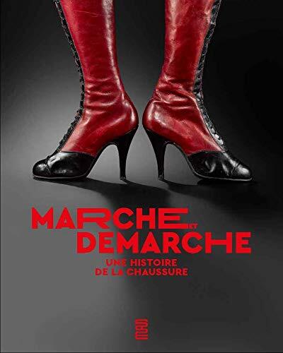 Marche et démarche: Une histoire de la chaussure