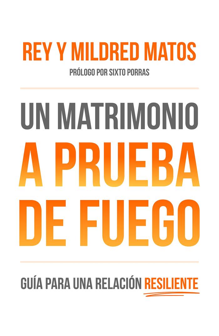 Un matrimonio a prueba de fuego: Guía para una relacion resiliente