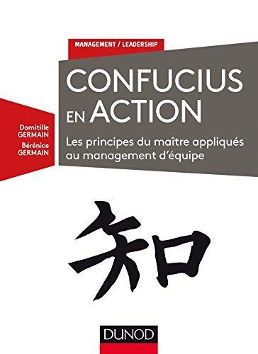 Confucius en action : Les principes du maître appliqués au management d'équipe (Management/Leadership)