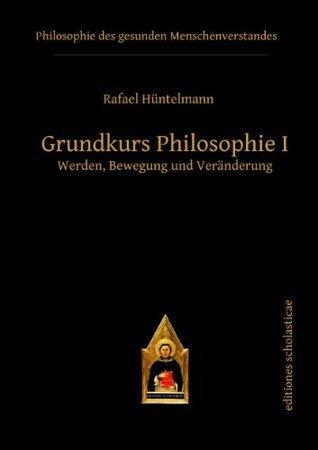 Grundkurs Philosophie I: Werden, Bewegung und Veränderung