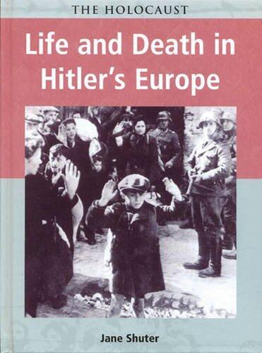 The Holocaust: Life and Death in Hitler's Europe