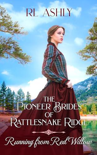 Running from Red Willow: The Pioneer Brides of Rattlesnake Ridge (Book 13)