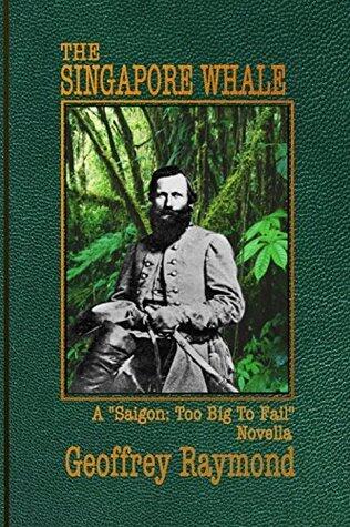 The Singapore Whale: A "Saigon: Too Big To Fail" Novella