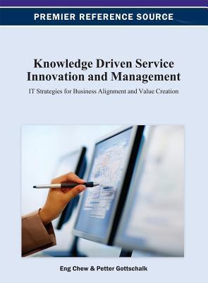 Knowledge Driven Service Innovation and Management: It Strategies for Business Alignment and Value Creation