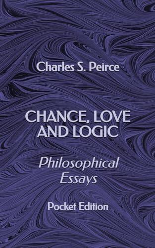 Chance, Love, and Logic: Philosophical Essays
