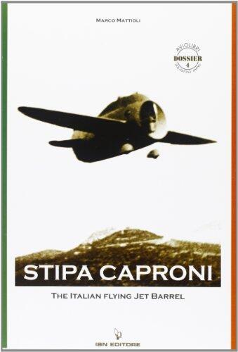 Stipa Caproni. The Italian Flying Jet Barrel (Aviolibri Dossier)