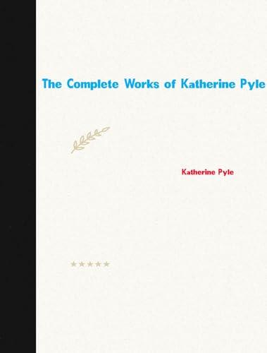 The Complete Works of Katherine Pyle