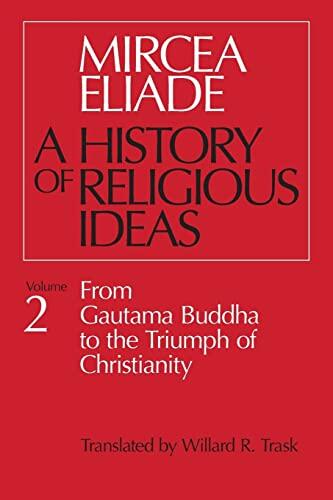 A History of Religious Ideas, Vol. 2: From Gautama Buddha to the Triumph of Christianity