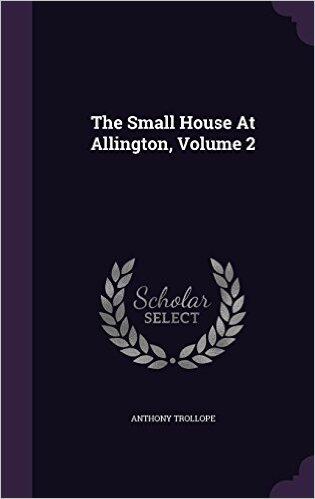 The Small House At Allington, Volume 2