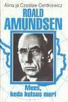 Roald Amundsen  Mees, keda kutsus meri