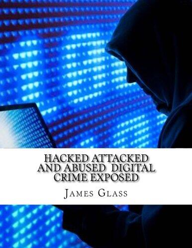 Hacked Attacked and Abused Digital Crime Exposed
