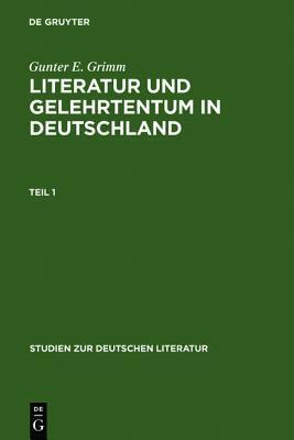 Literatur und Gelehrtentum in Deutschland: Untersuchungen zum Wandel ihres Verhältnisses vom Humanismus bis zur Frühaufklärung (Studien zur deutschen Literatur, 75)