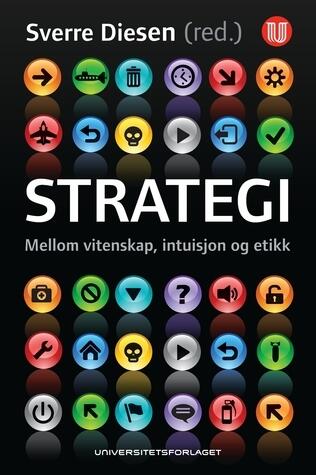 Strategi: Mellom vitenskap, intuisjon og etikk