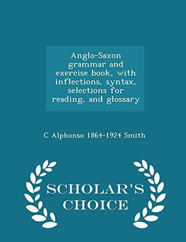 Anglo-Saxon Grammar and Exercise Book (Scholar's Choice Edition)