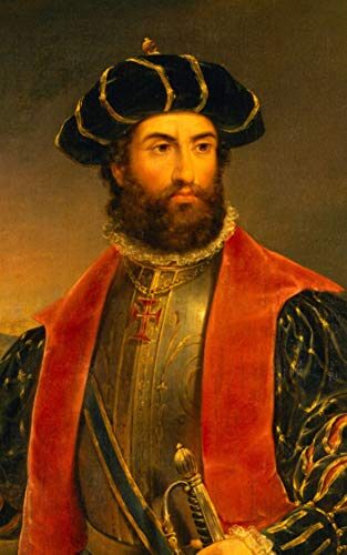 Vasco Da Gama: All You Need To Know About Vasco Da Gama: The Exceptional Life Of The Legendary Portuguese Explorer Vasco Da Gama