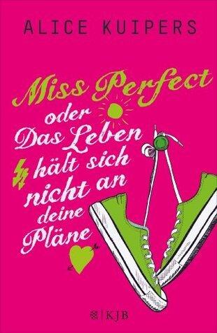 Miss Perfect oder Das Leben hält sich nicht an deine Pläne