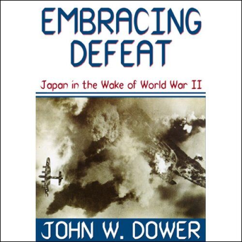 Embracing Defeat: Japan in the Wake of World War II
