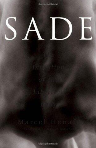 Sade: The Invention of the Libertine Body