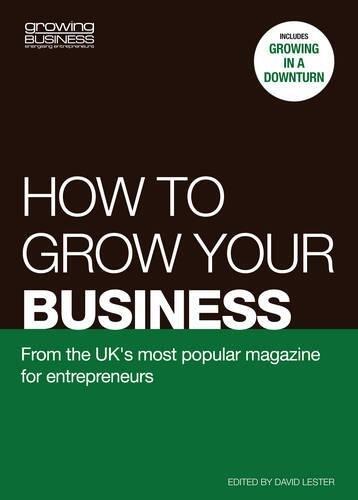 How to grow your business: From the U.K.'s most popular magazine for entrepreneurs