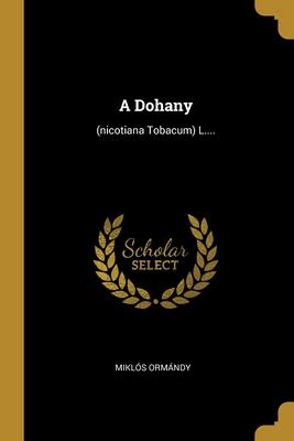 A Dohany: (nicotiana Tobacum) L....