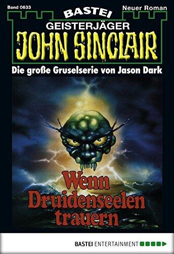 John Sinclair 633: Wenn Druidenseelen trauern
