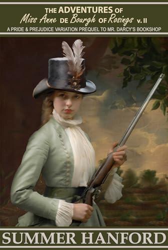 The Adventures of Miss Anne de Bourgh of Rosings Volume II: A Pride and Prejudice Prequel to Mr. Darcy's Bookshop