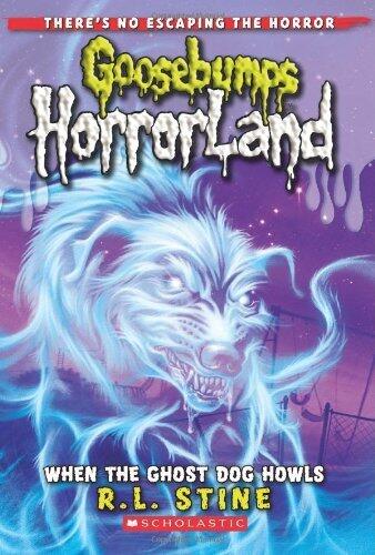 When the Ghost Dog Howls (Goosebumps HorrorLand #13) by R. L. Stine (2010) Mass Market Paperback