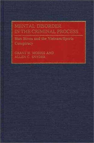 Mental Disorder in the Criminal Process: Stan Stress and the Vietnam/Sports Conspiracy