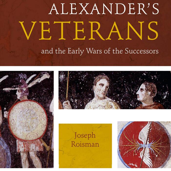 Alexander’s Veterans and the Early Wars of the Successors: Fordyce W. Mitchel Memorial Lecture