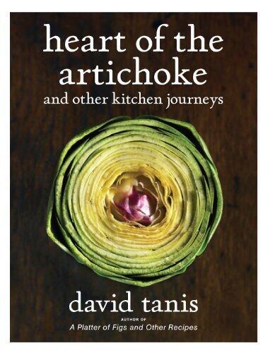 Heart of the Artichoke and Other Kitchen Journeys by Tanis, David(November 1, 2010) Hardcover