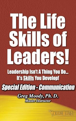The Life Skills Of Leaders: Special Edition - Communication