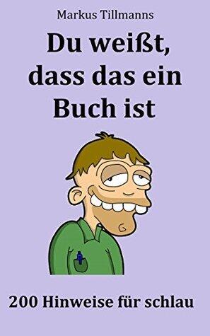 Du weißt, dass das ein Buch ist: 200 Hinweise für schlau